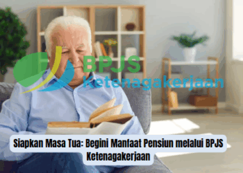 Siapkan Masa Tua: Begini Manfaat Pensiun melalui BPJS Ketenagakerjaan