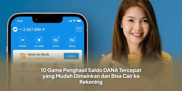 10 Game Penghasil Saldo DANA Tercepat yang Mudah Dimainkan dan Bisa Cair ke Rekening