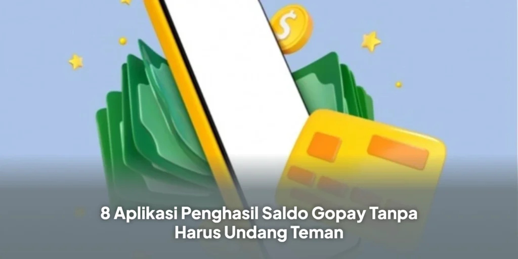 8 Aplikasi Penghasil Saldo Gopay Tanpa Harus Undang Teman