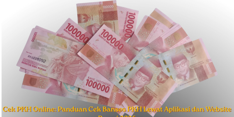 Cek PKH Online: Panduan Cek Bansos PKH Lewat Aplikasi dan Website Resmi 2026