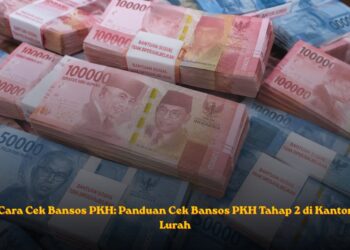 Cara Cek Bansos PKH: Panduan Cek Bansos PKH Tahap 2 di Kantor Lurah