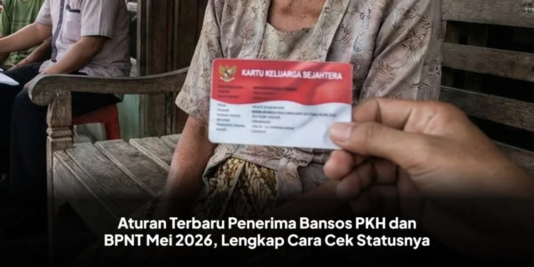 Aturan Terbaru Penerima Bansos PKH dan BPNT Mei 2026, Lengkap Cara Cek Statusnya
