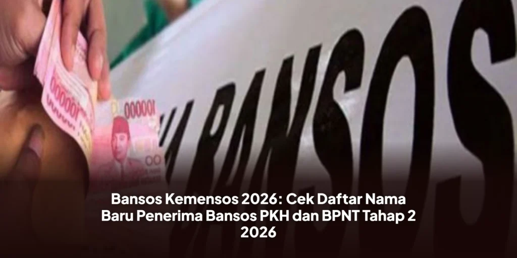 Bansos Kemensos 2026: Cek Daftar Nama Baru Penerima Bansos PKH dan BPNT Tahap 2 2026