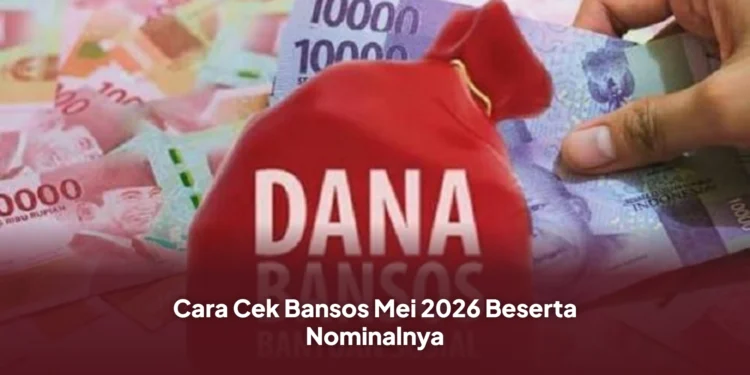 Cara Cek Bansos Mei 2026 Beserta Nominalnya