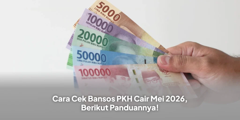 Cara Cek Bansos PKH Cair Mei 2026, Berikut Panduannya!