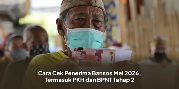 Cara Cek Penerima Bansos Mei 2026, Termasuk PKH dan BPNT Tahap 2