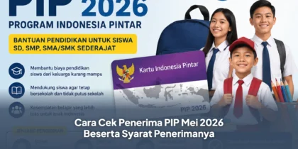 Cara Cek Penerima PIP Mei 2026 Beserta Syarat Penerimanya