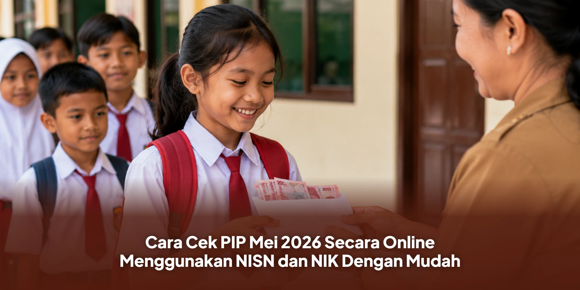 Cara Cek PIP Mei 2026 Secara Online Menggunakan NISN dan NIK Dengan Mudah