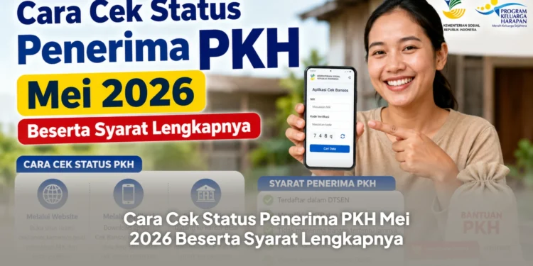 Cara Cek Status Penerima PKH Mei 2026 Beserta Syarat Lengkapnya