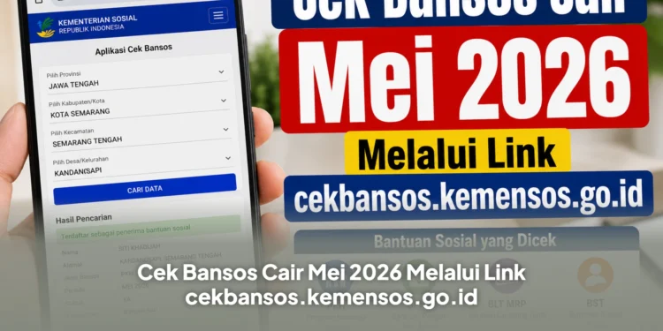 Cek Bansos Cair Mei 2026 Melalui Link cekbansos.kemensos.go.id