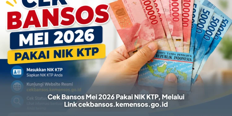 Cek Bansos Mei 2026 Pakai NIK KTP, Melalui Link cekbansos.kemensos.go.id