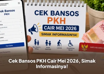 Cek Bansos PKH Cair Mei 2026, Simak Informasinya!