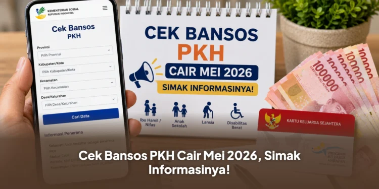 Cek Bansos PKH Cair Mei 2026, Simak Informasinya!