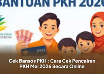 Cek Bansos PKH : Cara Cek Pencairan PKH Mei 2026 Secara Online