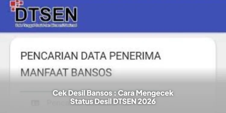 Cek Desil Bansos : Cara Mengecek Status Desil DTSEN 2026