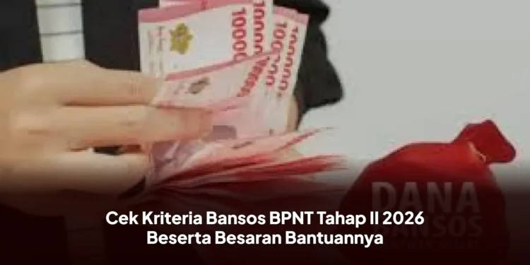 Kriteria Penerima Bansos BPNT Tahap II 2026 Beserta Besaran Bantuannya