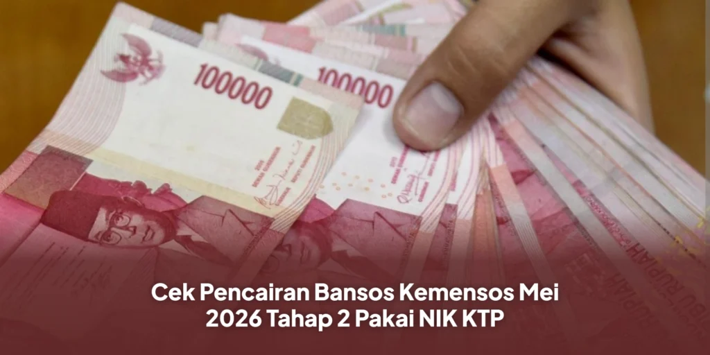 Cek Pencairan Bansos Kemensos Mei 2026 Tahap 2 Pakai NIK KTP