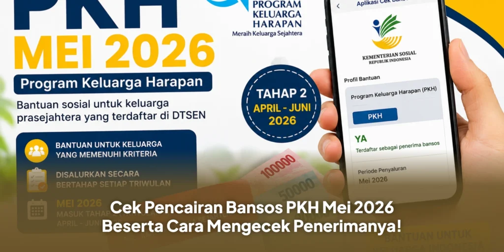 Cek Pencairan Bansos PKH Mei 2026 Beserta Cara Mengecek Penerimanya!