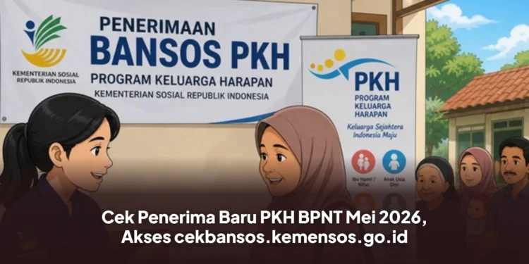 Cek Penerima Baru PKH BPNT Mei 2026, Akses cekbansos.kemensos.go.id