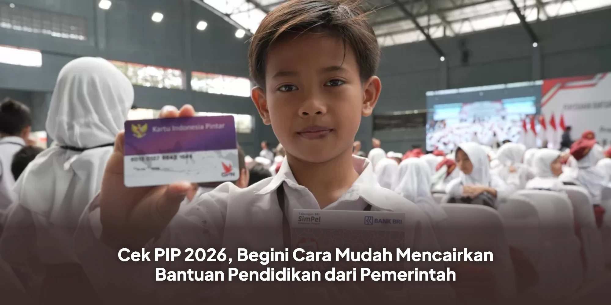 Cek PIP 2026, Begini Cara Mudah Mencairkan Bantuan Pendidikan dari Pemerintah