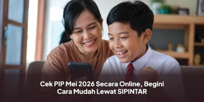 Cek PIP Mei 2026 Secara Online, Begini Cara Mudah Lewat SIPINTAR