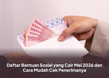 Daftar Bantuan Sosial yang Cair Mei 2026 dan Cara Mudah Cek Penerimanya
