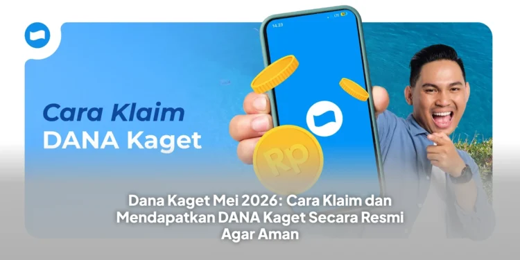 Dana Kaget Mei 2026: Cara Klaim dan Mendapatkan DANA Kaget Secara Resmi Agar Aman