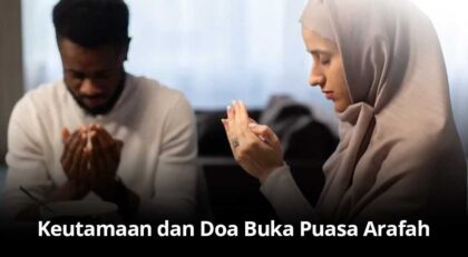 Puasa Arafah : Keutamaan dan Doa Berbuka Puasa Arafah