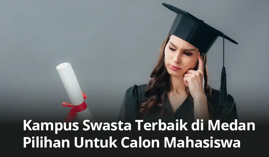 Kampus Swasta Terbaik di Medan, Pilihan Untuk Calon Mahasiswa