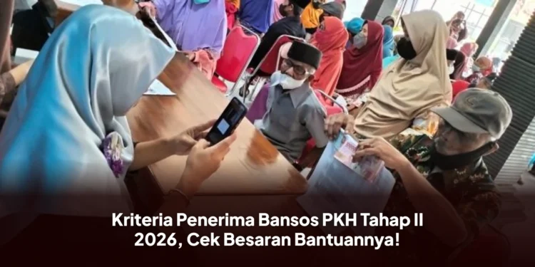 Kriteria Penerima Bansos PKH Tahap II 2026, Cek Besaran Bantuannya!
