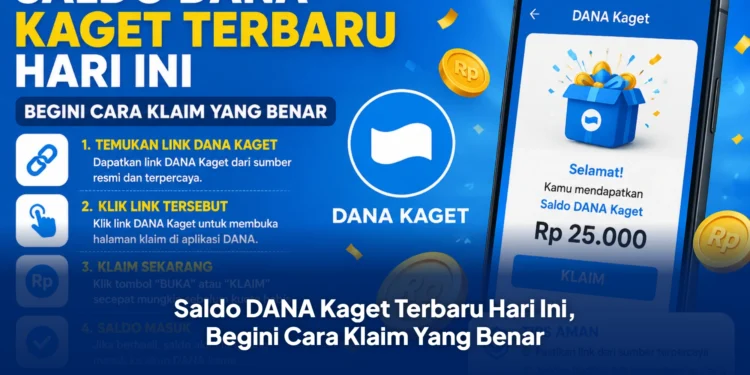 Saldo DANA Kaget Terbaru Hari Ini, Begini Cara Klaim Yang Benar