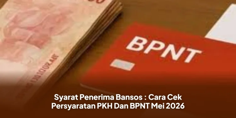 Syarat Penerima Bansos : Cara Cek Persyaratan PKH Dan BPNT Mei 2026