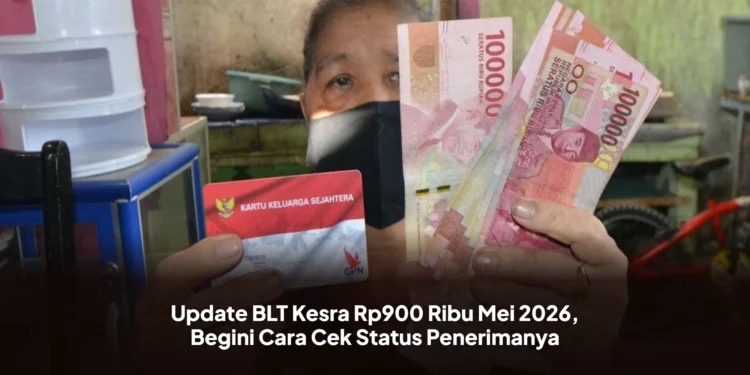 Update BLT Kesra Rp900 Ribu Mei 2026, Begini Cara Cek Status Penerimanya
