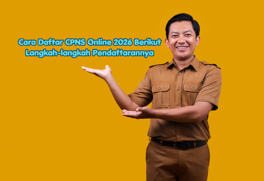 Cara Daftar CPNS Online 2026 Berikut Langkah-langkah Pendaftarannya