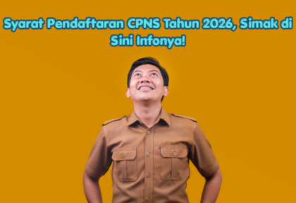 Syarat Pendaftaran CPNS Tahun 2026, Simak di Sini Infonya!