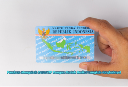 Panduan Mengubah Data KTP Dengan Mudah Berikut Langkah-langkahnya!