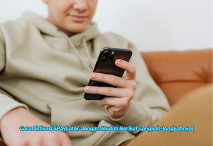 Cara Aktivasi SPayLater dengan Mudah Berikut Langkah-langkahnya!