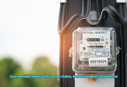 Cara Membeli Token Listrik Secara Online, Berikut Langkah-Langkahnya!