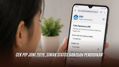 Cek PIP Juni 2026, Simak Status Bantuan Pendidikan