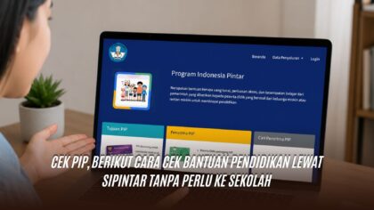 Cek PIP, Berikut Cara Cek Bantuan Pendidikan Lewat SIPINTAR Tanpa Perlu ke Sekolah