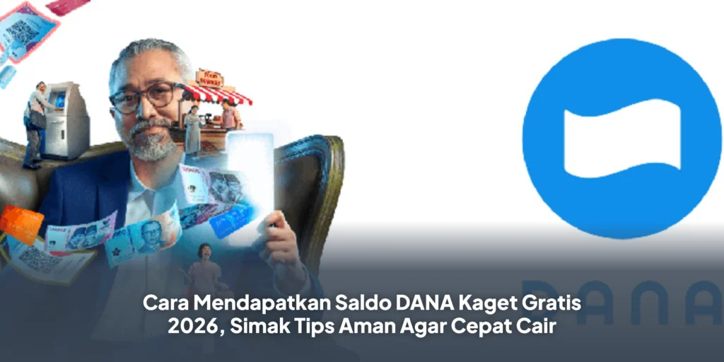 Cara Mendapatkan Saldo DANA Kaget Gratis 2026, Simak Tips Aman Agar Cepat Cair
