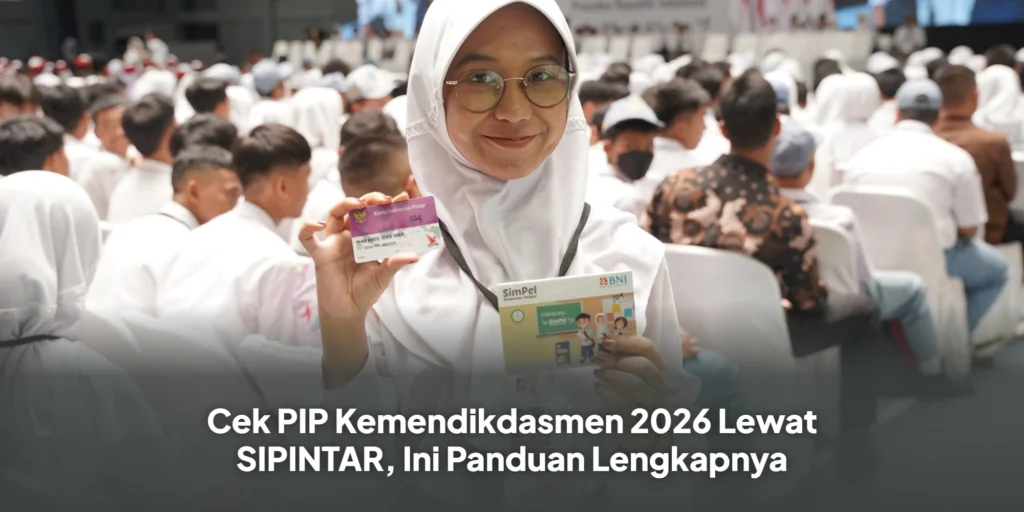 Cek PIP Kemendikdasmen 2026 Lewat SIPINTAR, Ini Panduan Lengkapnya