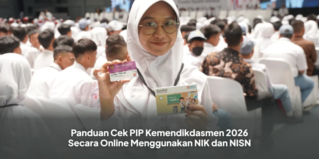 Panduan Cek PIP Kemendikdasmen 2026 Secara Online Menggunakan NIK dan NISN
