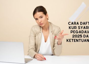 Cara Daftar KUR Syariah Pegadaian 2025 dan Ketentuannya