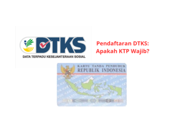 Persyaratan dan Prosedur Pendaftaran DTKS: Apakah KTP Wajib?