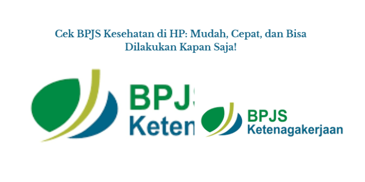 Cek BPJS Kesehatan di HP: Mudah, Cepat, dan Bisa Dilakukan Kapan Saja!