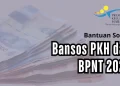 Pencairan Bantuan Sosial PKH dan BPNT Januari-Maret 2025: Cek Status Penerima dan Alokasi Dana
