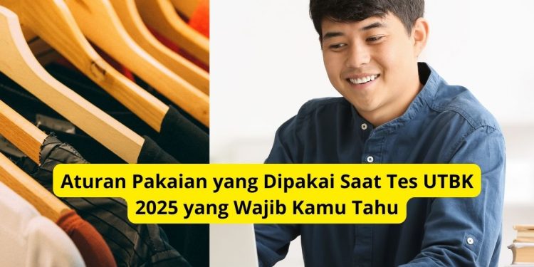 Aturan Pakaian yang Dipakai Saat Tes UTBK 2025 yang Wajib Kamu Tahu