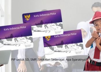 PIP untuk SD, SMP, SMA dan Sederajat Apa Syaratnya