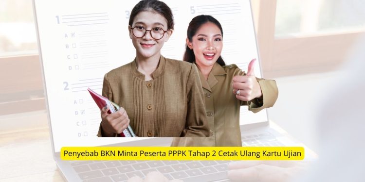 Penyebab BKN Minta Peserta PPPK Tahap 2 Cetak Ulang Kartu Ujian